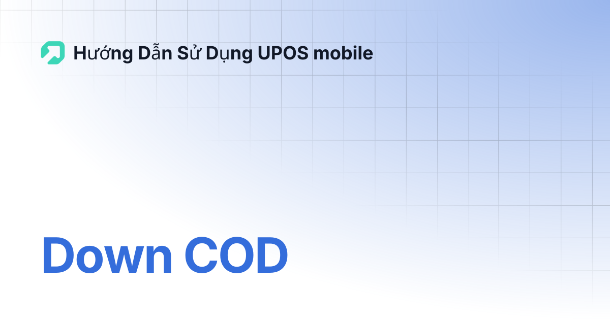 Down COD | Hướng Dẫn Sử Dụng UPOS mobile